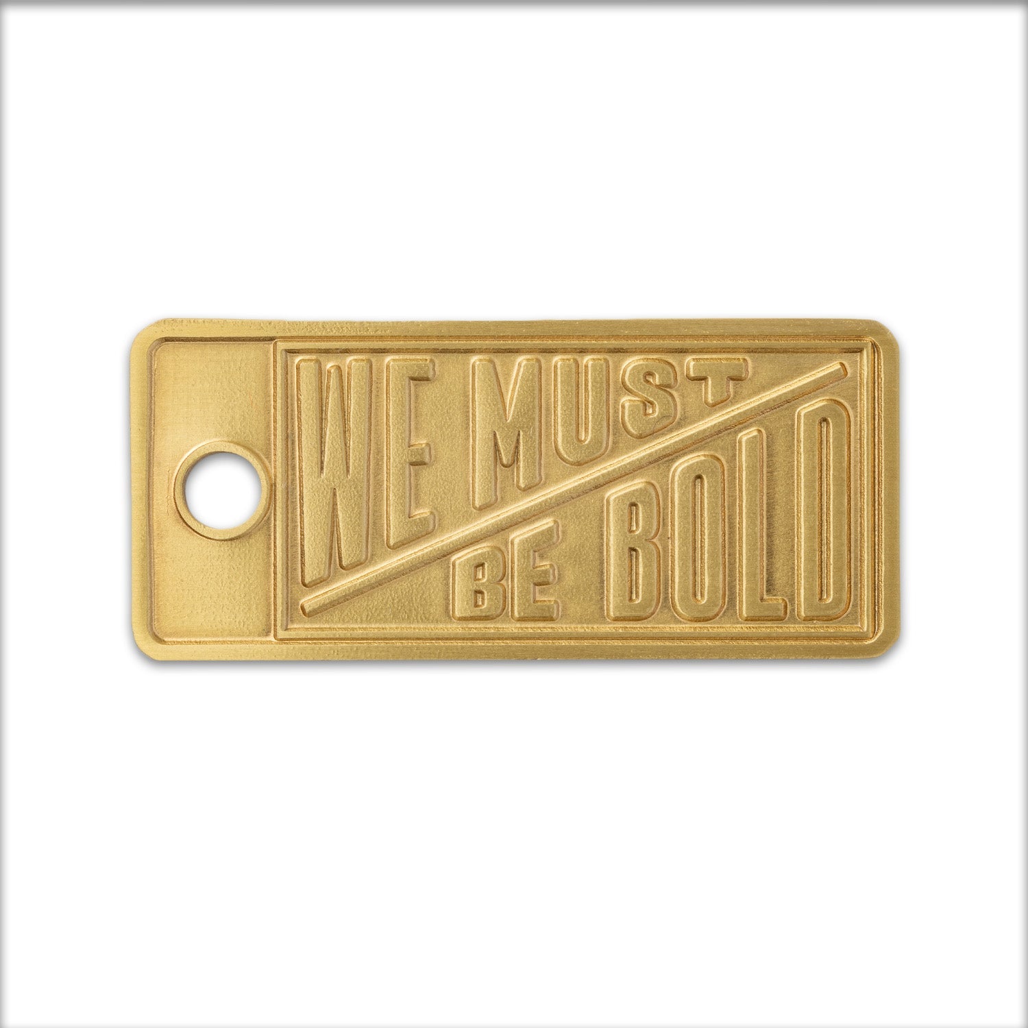 π Knafs - We Must Be Bold Brass Tag (100% off)